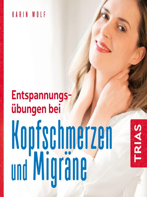 Title details for Entspannungsübungen bei Kopfschmerzen und Migräne by Karin Wolf - Available